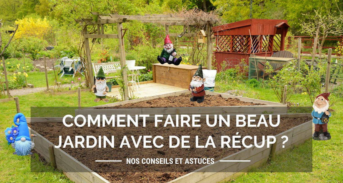 Comment faire un beau jardin avec de la récup ?