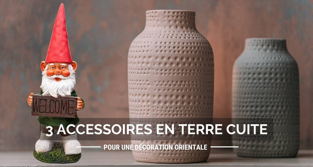 The 3 best terracotta accessories for an oriental decoration