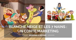 Blanche Neige et les 7 nains : un conte marketing