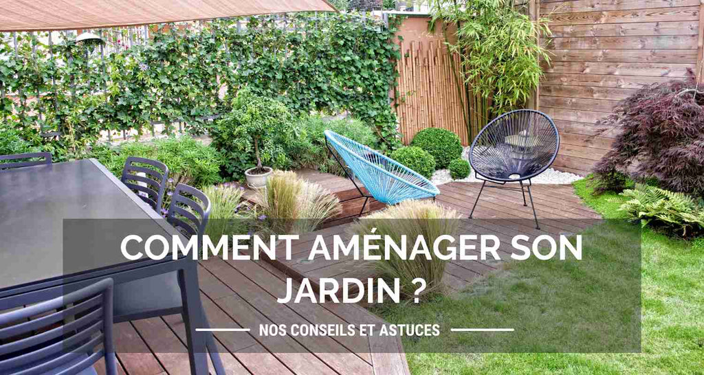 Comment aménager votre jardin ?