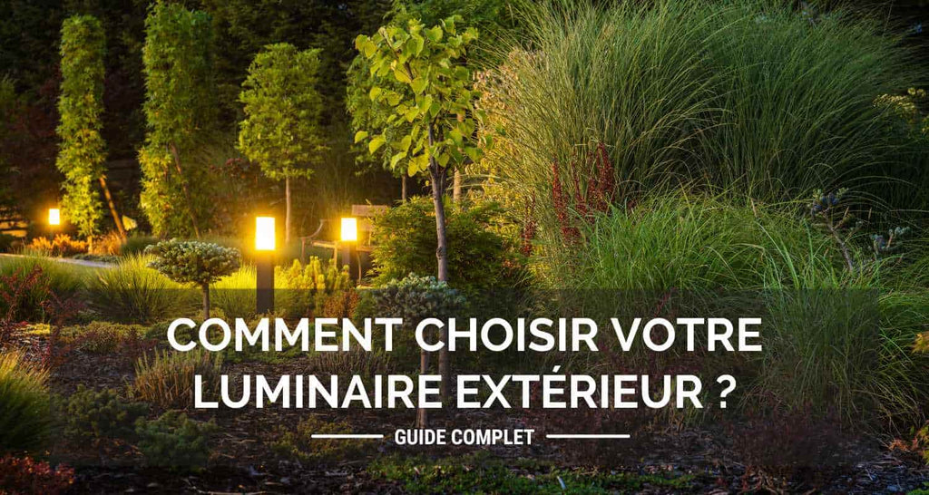 Comment choisir votre luminaire extérieur ? | Guide complet