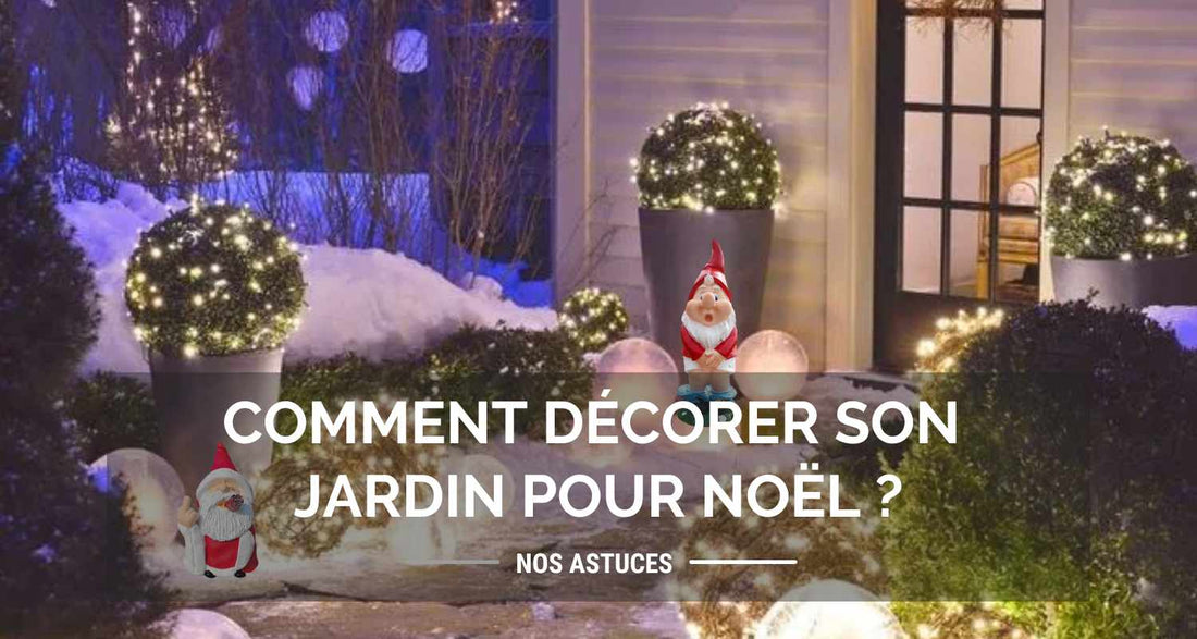 Comment décorer son jardin pour Noël ?