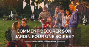 Comment décorer son jardin pour une soirée ?